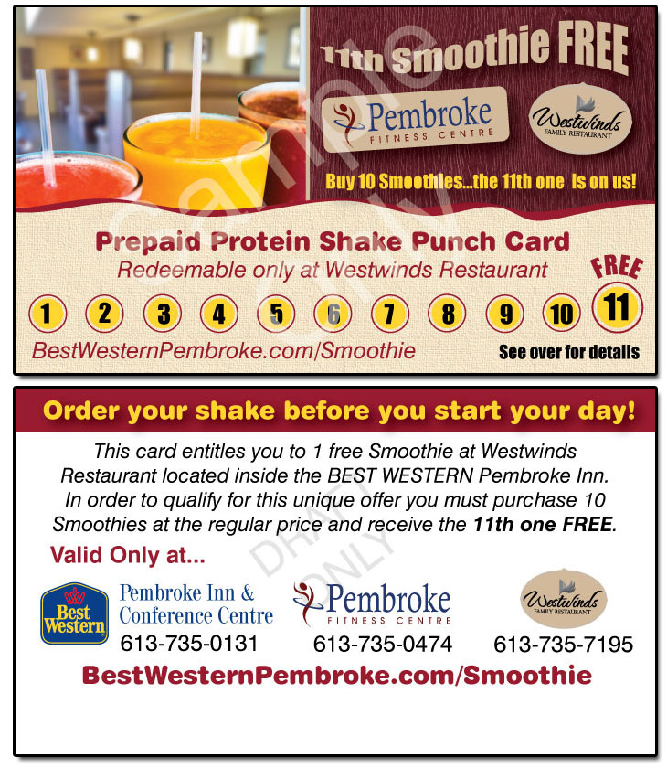 Get your Smoothie punch card at Westwinds Restaurant or the Pembroke Fitness Centre located inside the BEST WESTERN Pembroke Inn & Conference Centre. Get your Smoothie punch card at Westwinds Restaurant or the Pembroke Fitness Centre located inside the BEST WESTERN Pembroke Inn & Conference Centre.